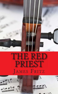 The Red Priest: The Life of Antonio Vivaldi