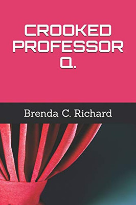 CROOKED PROFESSOR Q.