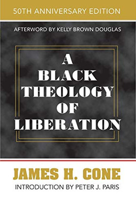 A Black Theology Of Liberation: 50Th Anniversary Edition