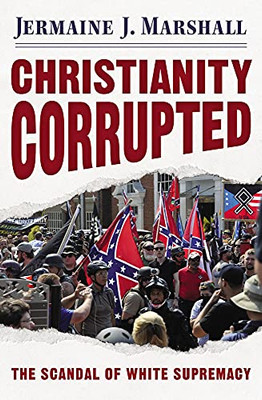 Christianity Corrupted: The Scandal Of White Supremacy