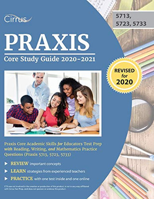 Praxis Core Study Guide 2020-2021: Praxis Core Academic Skills For Educators Test Prep With Reading, Writing, And Mathematics Practice Questions (Praxis 5713, 5723, 5733)