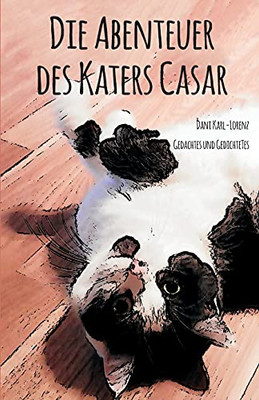 Die Abenteuer Des Katers Casar: Gedachtes Und Gedichtetes (German Edition)