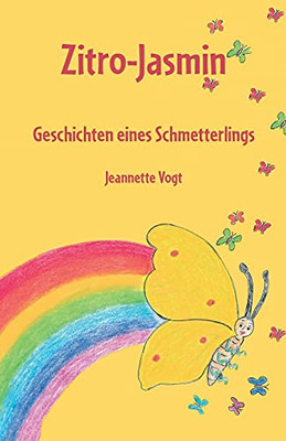 Zitro-Jasmin: Geschichten Eines Schmetterlings (German Edition)