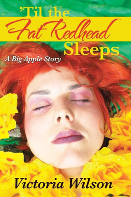 'Til the Fat Redhead Sleeps: A Big Apple Story