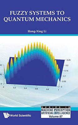 Fuzzy Systems to Quantum Mechanics (Machine Perception and Artificial Intelligence)