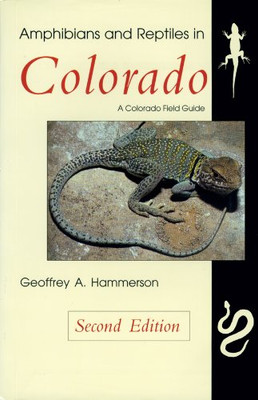 Amphibians And Reptiles In Colorado, Revised Edition