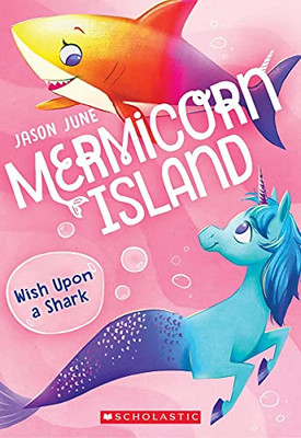 Wish Upon A Shark (Mermicorn Island #4) (4)