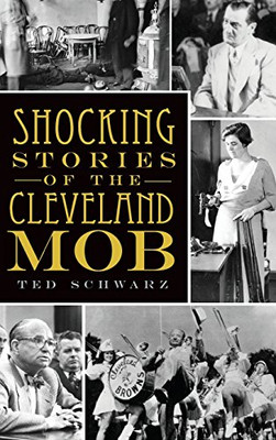 Shocking Stories Of The Cleveland Mob