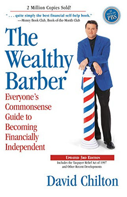 The Wealthy Barber, Updated 3Rd Edition: Everyone'S Commonsense Guide To Becoming Financially Independent