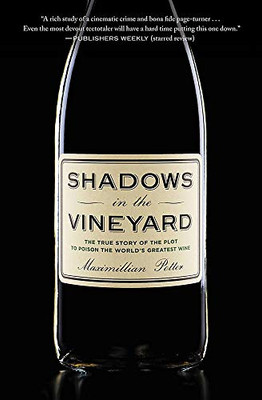 Shadows In The Vineyard: The True Story Of The Plot To Poison The World'S Greatest Wine - Paperback