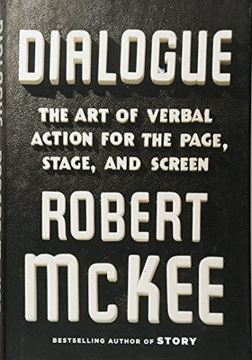 Dialogue: The Art Of Verbal Action For Page, Stage, And Screen