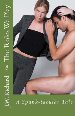 The Roles We Play: A Spank-tacular Tale
