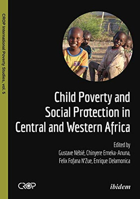 Child Poverty And Social Protection In Central And Western Africa (Crop International Poverty Studies)