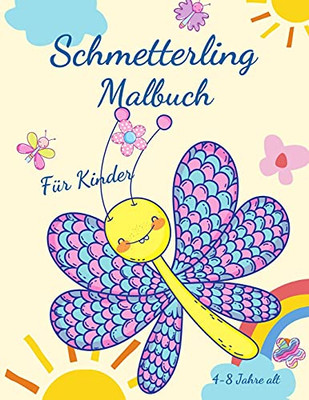 Schmetterling-Malbuch F??R Kinder Von 4-8 Jahren: Bezaubernde Ausmalbilder Mit Schmetterlingen, Gro??e, Einzigartige Und Qualitativ Hochwertige Bilder ... Im Alter Von 4-8 Jahren (German Edition)