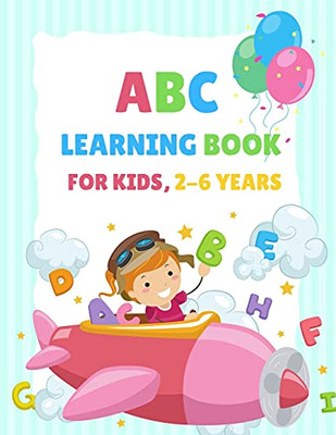 Abc Learning Book For Kids 2-6 Years: Tracing And Coloring Book For Preschoolers And Kids Ages 3-5, Learn To Write For Kids, Alphabet Coloring Book ... For Kids, Ages 3-5, Alphabet Writing Practice