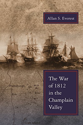 The War Of 1812 In The Champlain Valley (New York State Series)