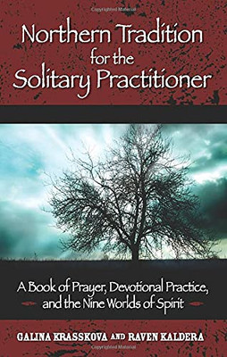 Northern Tradition For The Solitary Practitioner: A Book Of Prayer, Devotional Practive, And The Nine Worlds Of Spirit