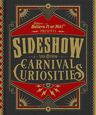 Ripley'S Believe It Or Not! Sideshow And Other Carnival Curiosities