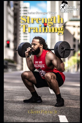 Faster Stronger Wiser: Strength Training
