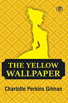 The Yellow Wallpaper - 9789391316617
