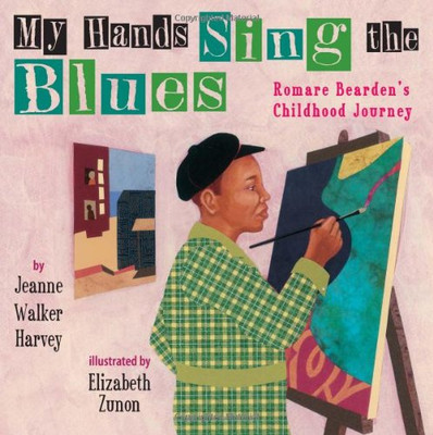 My Hands Sing The Blues: Romare Bearden'S Childhood Journey