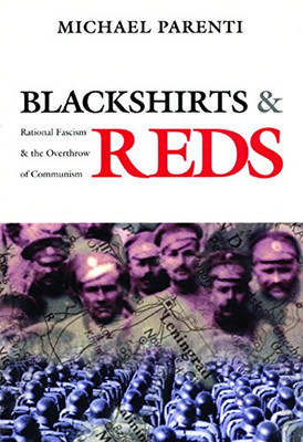 Blackshirts And Reds: Rational Fascism And The Overthrow Of Communism