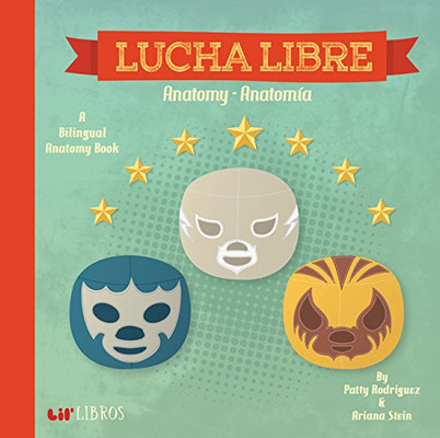 Lucha Libre: Anatomy - Anatomia (English And Spanish Edition)