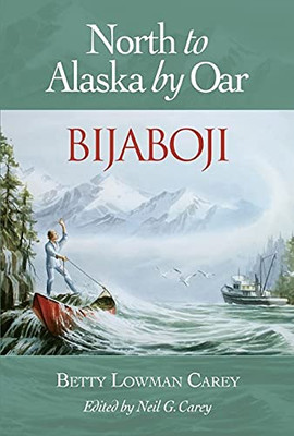 Bijaboji: North To Alaska By Oar