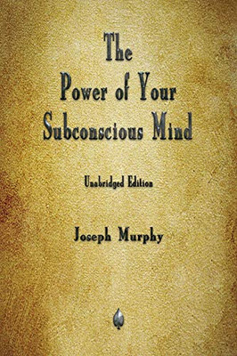 The Power Of Your Subconscious Mind - 9781603868129