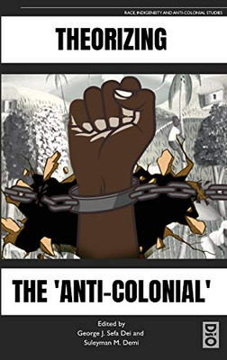 Theorizing The 'Anti-Colonial' - Hardcover