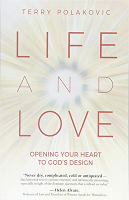 Life And Love: Opening Your Heart To God'S Design