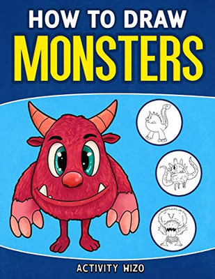 How To Draw Monsters: An Easy Step-By-Step Guide For Kids