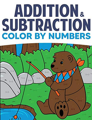 Addition & Subtraction Color By Numbers: Coloring Book For Kids (Solve For Numbers 1-10)