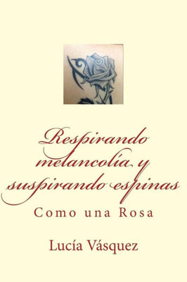 Respirando melancolía y suspirando espinas