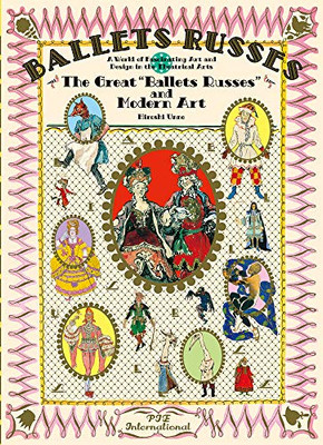 Ballet Russes: The Great "Ballet Russes" And Modern Art: A World Of Fascinating Art And Design In Theatrical Arts (Pie × Hiroshi Unno Art Series)