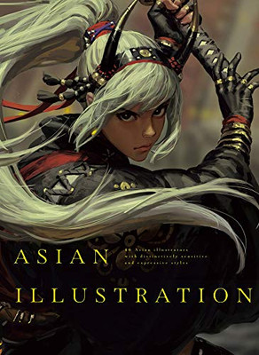 Asian Illustration: 46 Asian Illustrators With Distinctively Sensitive And Expressive Styles (Pie Creators' File Series)