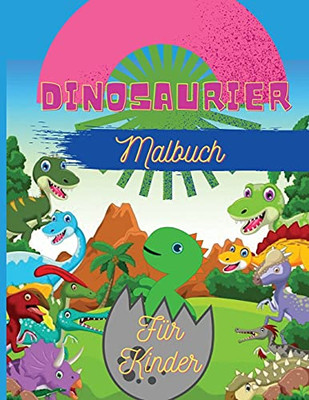 Dinosaurier Malbuch F??R Kinder: Fantastisches Dinosaurier-Malbuch F??R Jungen, M?Ñdchen, Kleinkinder, Vorschulkinder Gro??format 8,5 X 11 (German Edition)