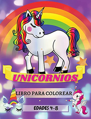 Unicornios Libro Para Colorear Edades 4-8: Dise??Os Adorables Para Ni??Os Y Ni??As ??Nicos Grandes 8,5X11 (Spanish Edition)