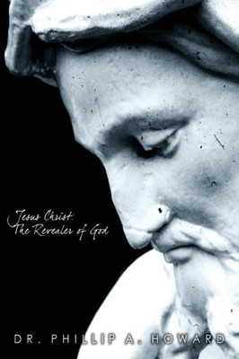 Jesus Christ: The Revealer of God