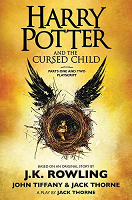 Harry Potter And The Cursed Child, Parts One And Two: The Official Playscript Of The Original West End Production: The Official Script Book Of The Original West End Production