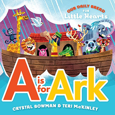 A Is For Ark (Our Daily Bread For Little Hearts)