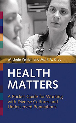 Health Matters: A Pocket Guide For Working With Diverse Cultures And Underserved Populations