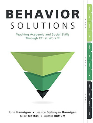 Behavior Solutions: Teaching Academic And Social Skills Through Rti At Work (A Guide To Closing The Systemic Behavior Gap Through Collaborative Plc And Rti Processes)