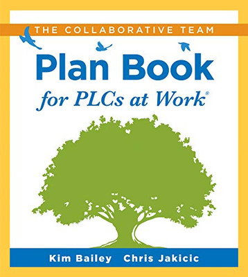 The Collaborative Team Plan Book For Plcs At Workâ® (A Plan Book For Fostering Collaboration Among Teacher Teams In A Professional Learning Community)