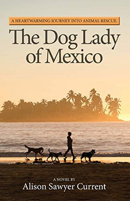 The Dog Lady of Mexico: A Heartwarming Journey into Animal Rescue