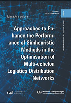 Approaches To Enhance The Performance Of Simheuristic Methods In The Optimisation Of Multi-Echelon Logistics Distribution Networks