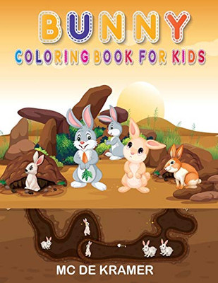 Bunny Coloring Book For Kids: Cute Rabbits, Activity Book For Kids Boys And Girls, Easy, Fun Bunny Coloring Pages Featuring Super Cute And Adorable Bunnies