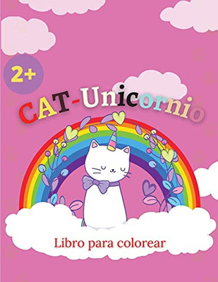 Libro Para Colorear Cat-Unicornio: Gato Unicornio P?Íginas Para Colorear Para Los Ni??Os, Divertido Y Nuevas Ilustraciones M?Ígicas. (Spanish Edition)