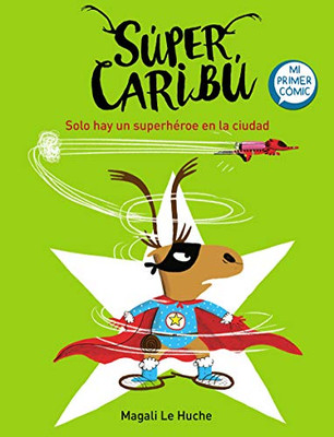 Super Carib??: Solo Hay Un Superh??Roe En La Ciudad / Super Caribou: There Is Only One Superhero In Town (Capit?Ín Carib??) (Spanish Edition)