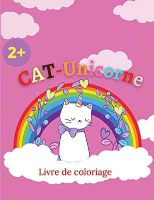 Livre De Coloriage Cat-Unicorn: Cat Unicorn Coloring Pages For Kids, Funny And New Magical Illustrations. (French Edition) - Paperback